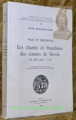 Bild des Verkufers fr Ville et Seigneurie. Les chartes de franchises des comtes de Savoie. Fin XIIe sicle - 1343.Mmoires et Documents publis par l'Acadmie Florimontane IV. zum Verkauf von Bouquinerie du Varis