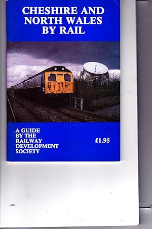 Immagine del venditore per Cheshire and North Wales by Rail: A Guide by the Railway Development Society venduto da SAVERY BOOKS