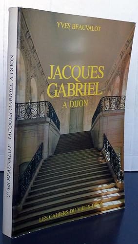 Seller image for Jacques Gabriel a Dijon for sale by Librairie Thot