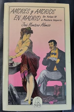 Imagen del vendedor de Amores y amoros en Madrid. De Felipe IV a Pastora Imperio a la venta por Librera Ofisierra