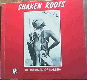 Imagen del vendedor de Shaken Roots : The Bushmen of Namibia a la venta por Chapter 1