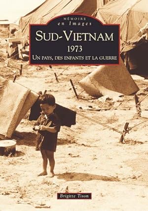 Sud-Vietnam. 1973. Un Pays, des Enfants et la Guerre. [Alan Sutton].