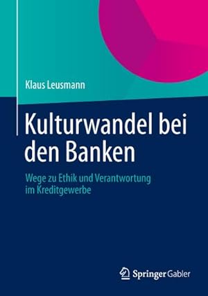 Immagine del venditore per Kulturwandel bei den Banken : Wege zu Ethik und Verantwortung im Kreditgewerbe venduto da AHA-BUCH GmbH