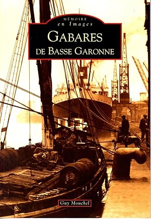 Gabares de Basse Garonne. [Mémoire en Images - Alan Sutton].