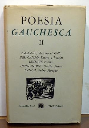 Imagen del vendedor de POESIA GAUCHESCA VOLUME II. Hilario Ascasubi; Estanislao Del Campo; Antonio D. Lussich; Jose Hernandez; Ventura R. Lynch a la venta por RON RAMSWICK BOOKS, IOBA