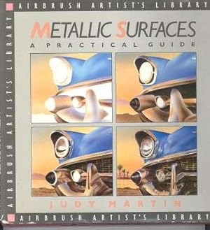 Imagen del vendedor de Metallic surfaces. [Airbrush artist's library] [Rendering Metallic Effects; Colours of Metals; Gold; Silver; Copper; Brass; Steel; Iron; Chrome; Aluminium; Pewter; Pitted Metal; Rusted Metal; Metallic Foil] a la venta por Joseph Valles - Books