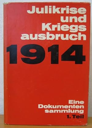 Julikrise und Kriegsausbruch 1914: E. Dokumentensammlung: Teil 1