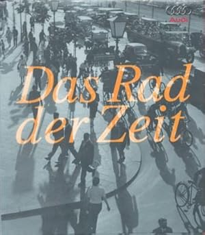 Seller image for Das Rad der Zeit : die Geschichte der AUDI AG. [Hrsg.: AUDI AG, Public Relations. Texte: .]. for sale by Galerie Joy Versandantiquariat  UG (haftungsbeschrnkt)