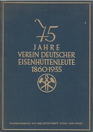 Imagen del vendedor de 75 Jahre Verein Deutscher Eisenhttenleute : 1860 - 1935. a la venta por Antiquariat Bernhardt