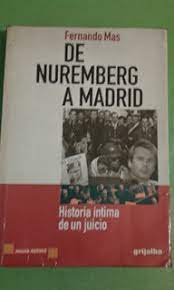 De Nuremberg a Madrid: Historia íntima De Un Juicio