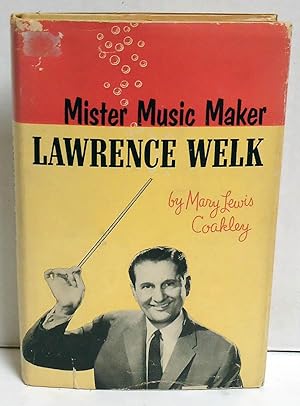 Mister Music Maker: Lawrence Welk