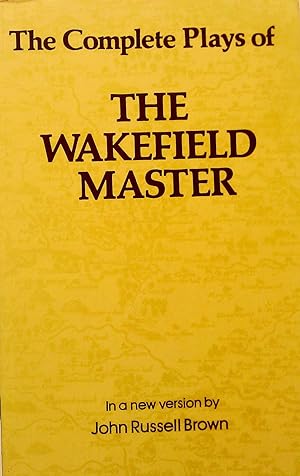 Bild des Verkufers fr The Complete Plays Of The Wakefield Master. zum Verkauf von Banfield House Booksellers