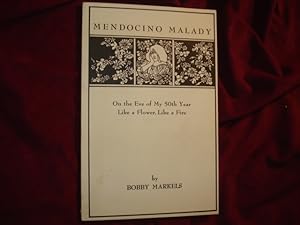 Imagen del vendedor de Mendocino Malady. Inscribed by the author. On the Eve of My 50th Year. Like a Flower, Like a Fire. a la venta por BookMine