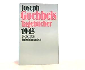 Immagine del venditore per Joseph Goebbels Tagebcher 1945. Die letzten Aufzeichnungen. venduto da Antiquariat Ehbrecht - Preis inkl. MwSt.