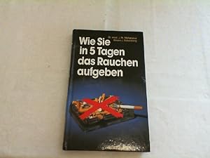 Seller image for Wie Sie in 5 Tagen das Rauchen aufgeben. for sale by Versandantiquariat Christian Back