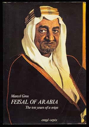 Seller image for Feisal of Arabia : The ten years of a reign. for sale by Antiquariat Peda