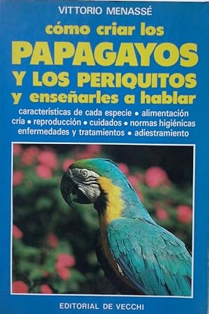 CÓMO CRIAR A LOS PERIQUITOS Y PAPAGAYOS Y ENSEÑARLES A HABLAR