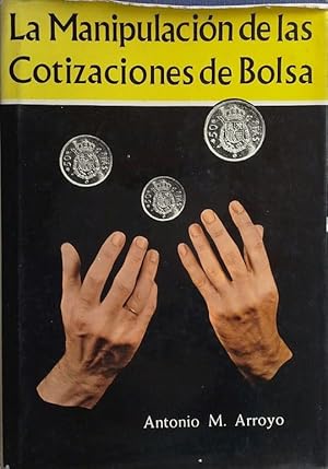 Immagine del venditore per LAS MANIPULACIONES DE LAS COTIZACIONES EN LA BOLSA venduto da CENTRAL LIBRERA REAL FERROL