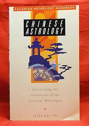 Image du vendeur pour Chinese Astrology: Interpreting the Revelations of the Celestial Messengers mis en vente par Wormhole Books