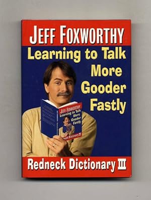 Redneck Dictionary III: Learning to Talk More Gooder Fastly - 1st Edition/1st Printing