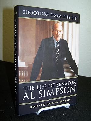 Imagen del vendedor de Shooting From the Lip: The Life of Senator Al Simpson. a la venta por Zephyr Books