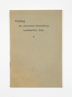 Katalog der Archivalien-Ausstellung des Steiermärkischen Landesarchives.