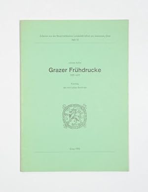 Grazer Frühdrucke 1559-1619. Katalog der steirischen Bestände. (= Arbeiten aus der Steiermärkisch...