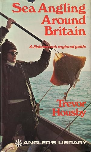 Seller image for SEA ANGLING AROUND BRITAIN. By Trevor Housby. The Angler's Library. for sale by Coch-y-Bonddu Books Ltd