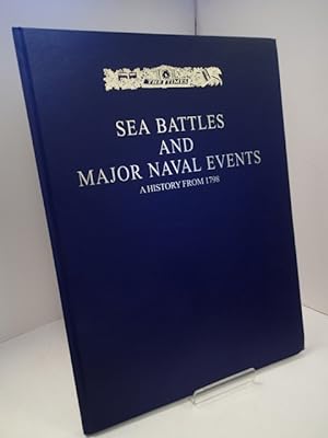 Sea Battles and Major Naval Events; A History from 1798