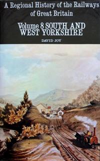 REGIONAL HISTORY OF RAILWAYS VOLUME 8 : SOUTH AND WEST YORKSHIRE