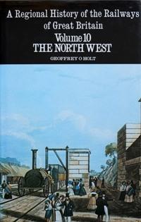 REGIONAL HISTORY OF RAILWAYS VOLUME 10 : THE NORTH WEST