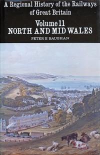 REGIONAL HISTORY OF RAILWAYS VOLUME 11 : NORTH AND MID WALES
