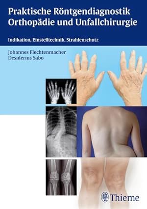 Immagine del venditore per Praktische Rntgendiagnostik Orthopdie und Unfallchirurgie : Indikation, Einstelltechnik, Strahlenschutz venduto da AHA-BUCH GmbH