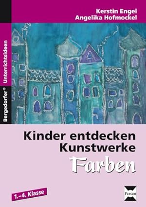 Bild des Verkufers fr Kinder entdecken Kunstwerke: Farben : 1. bis 4. Klasse zum Verkauf von AHA-BUCH GmbH