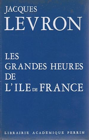 Grandes heures de l'Ile-de-France (Les)