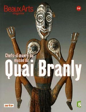 Chefs-d'Oeuvre du Musée du Quai Branly. [Beaux Arts Magazine Hors Série Juin 2006].