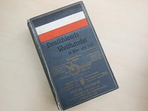 Deutschlands Welthandel in Wort und Bild. 2 Teile in 1. Export-Nachschlage- und Auskunftbuch für ...