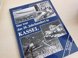 Seller image for Das war das 20. Jahrhundert in Kassel. for sale by Antiquariat Hamecher
