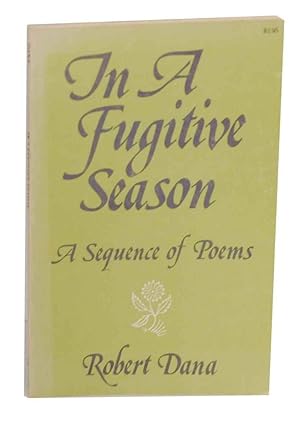 Imagen del vendedor de In a Fugitive Season: A Sequence of Poems a la venta por Jeff Hirsch Books, ABAA