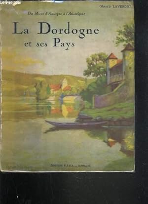 Seller image for LA DORDOGNE ET SES PAYS / TOME I / COLLECTION DES MONTS D'AUVERGNE A L'ATLANTIQUE. for sale by Le-Livre