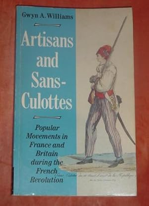 Artisans and Sans-Culottes: Popular Movements in France and Britain During the French Revolution