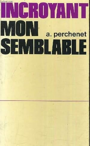 Seller image for INCROYANT MON SEMBLABLE. for sale by Le-Livre