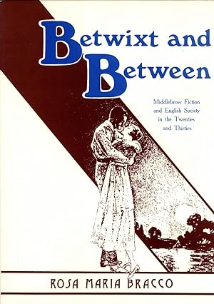 Seller image for Betwixt and Between: Middlebrow Fiction and English Society in the Twenties and Thirties (Melbourne University History Monograph Series, 9) for sale by Masalai Press