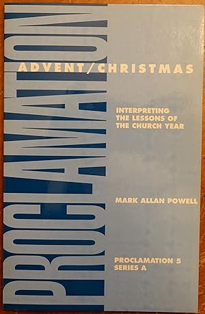 Proclamation 5 (Series A): Advent Christmas - Interpreting the Lessons of the Church Year