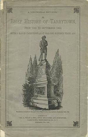 "A Centennial Souvenir." A Brief History of Tarrytown, from 1680 to September 1880. With a Map of...