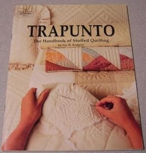 Trapunto: The Handbook Of Stuffed Quilting (The Quiltmakers' Workshop Ser.)
