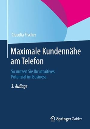 Seller image for Maximale Kundennhe am Telefon : So nutzen Sie Ihr intuitives Potenzial im Business for sale by AHA-BUCH GmbH