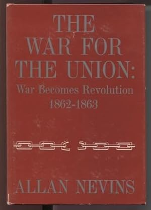 The War for the Union: War Becomes Revolution 1862-1863 (Vol. VI)