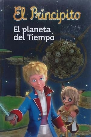 EL PRINCIPITO. EL PLANETA DEL TIEMPO