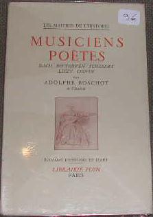 Musiciens poètes, Bach, Beethoven, Schubert, Liszt, Chopin.